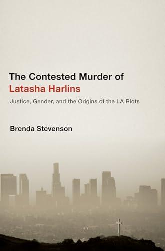 The Contested Murder of Latasha Harlins: Justice, Gender, and the Origins of the LA Riots Cover
