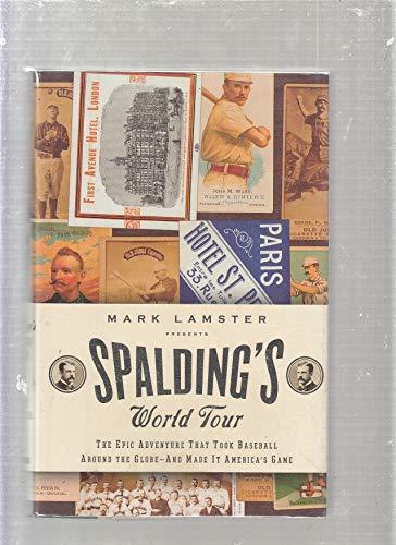 Spalding's World Tour: The Epic Adventure that Took Baseball Around the Globe - And Made It America's Game Cover