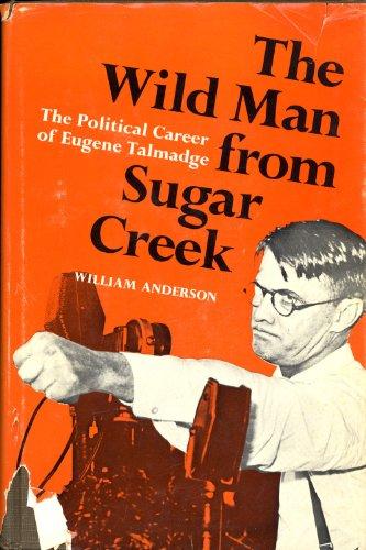 The Wild Man from Sugar Creek: The Political Career of Eugene Talmadge Cover