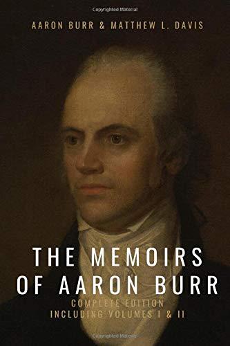 The Memoirs of Aaron Burr: Complete Edition, Including Volumes I & II Cover