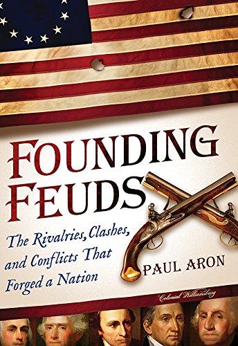 Founding Feuds: The Rivalries, Clashes, and Conflicts That Forged a Nation Cover