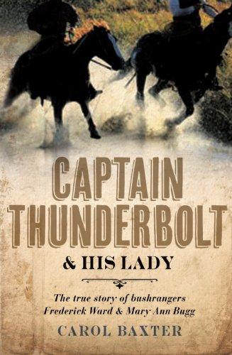 Captain Thunderbolt and His Lady: The true story of bushrangers Frederick Ward and Mary Ann Bugg Cover