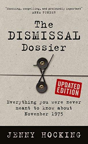 The Dismissal Dossier Updated Edition: Everything you were never meant to know about November 1975 Cover