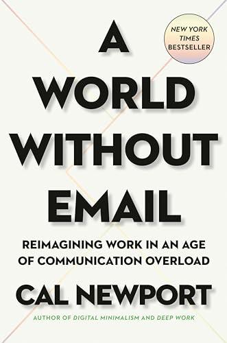 A World Without Email: Reimagining Work in an Age of Communication Overload Cover