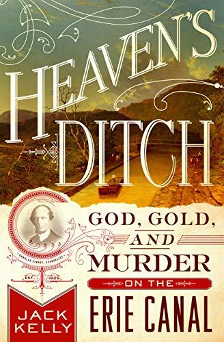 Heaven's Ditch: God, Gold, and Murder on the Erie Canal Cover