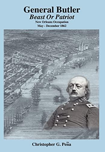 General Butler: Beast or Patriot - New Orleans Occupation May-December 1862 Cover