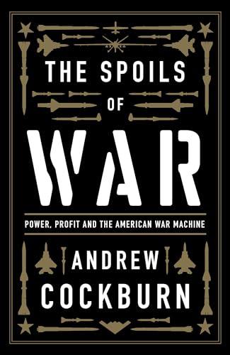 The Spoils of War: Power, Profit and the American War Machine Cover