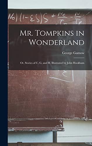 Mr. Tompkins in Wonderland; or, Stories of C, G, and H. Illustrated by John Hookham Cover