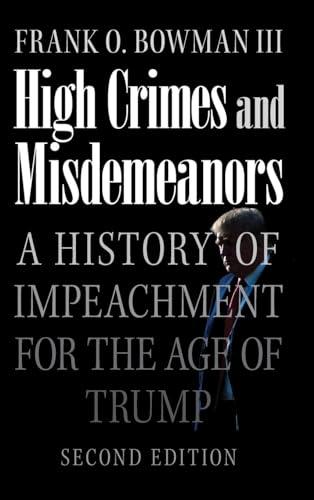 High Crimes and Misdemeanors: A History of Impeachment for the Age of Trump Cover