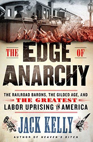 The Edge of Anarchy: The Railroad Barons, the Gilded Age, and the Greatest Labor Uprising in America Cover