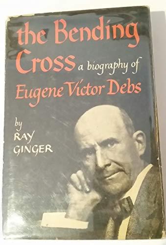 The Bending Cross A Biography of Eugene V. Debs Cover