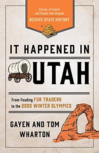 It Happened in Utah: Stories of Events and People that Shaped Beehive State History (It Happened In Series) Cover