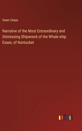 Narrative of the Most Extraordinary and Distressing Shipwreck of the Whale-ship Essex, of Nantucket Cover