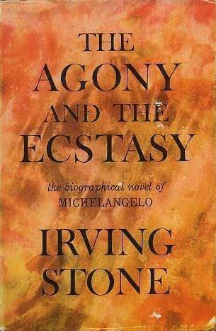 The Agony and the Ecstasy: A Novel of Michelangelo by Stone, Irving (1961) Hardcover Cover