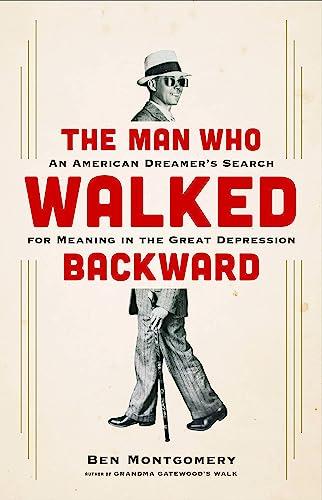 The Man Who Walked Backward: An American Dreamer's Search for Meaning in the Great Depression Cover