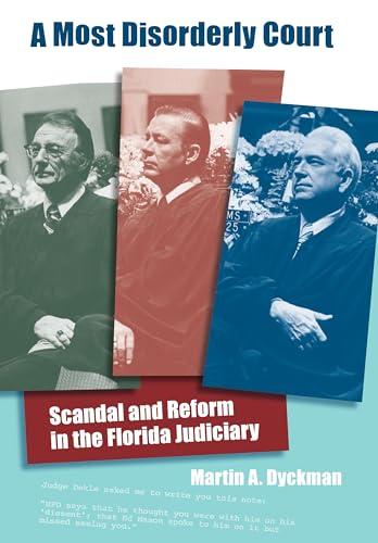 A Most Disorderly Court: Scandal and Reform in the Florida Judiciary (Florida History and Culture) Cover