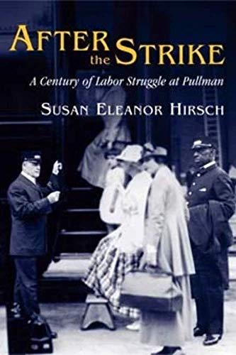 After the Strike: A Century of Labor Struggle at Pullman (Working Class in American History) Cover