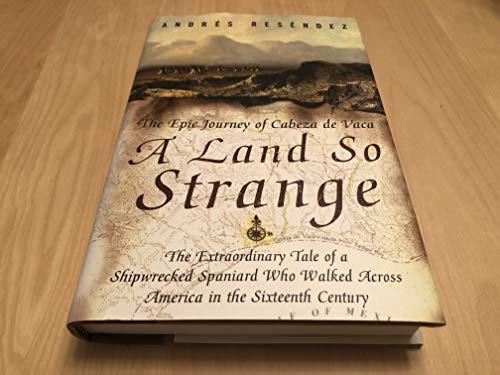 A Land So Strange: The Epic Journey of Cabeza de Vaca Cover