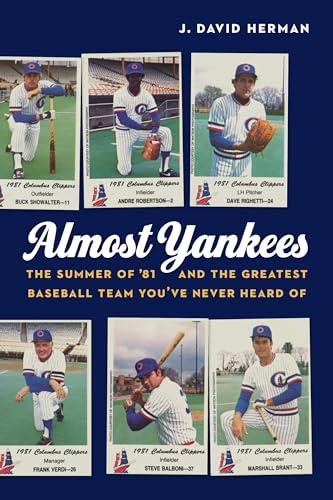 Almost Yankees: The Summer of '81 and the Greatest Baseball Team You’ve Never Heard Of Cover