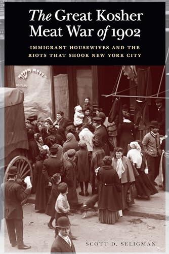 The Great Kosher Meat War of 1902: Immigrant Housewives and the Riots That Shook New York City Cover