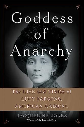 Goddess of Anarchy: The Life and Times of Lucy Parsons, American Radical Cover