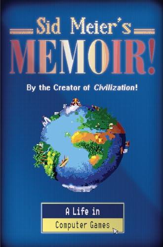 Sid Meier's Memoir!: A Life in Computer Games Cover
