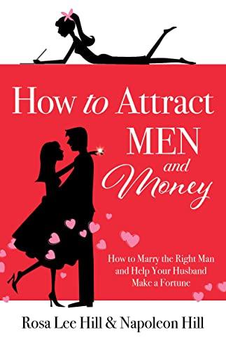 How to Attract Men and Money: How to Marry the Right Man and Help Your Husband Make a Fortune (Official Publication of the Napoleon Hill Foundation®) Cover
