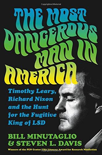 The Most Dangerous Man in America: Timothy Leary, Richard Nixon and the Hunt for the Fugitive King of LSD Cover