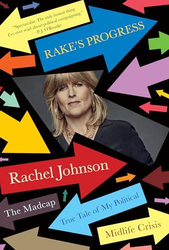 Rake's Progress: The Madcap True Tale of My Political Midlife Crisis Cover