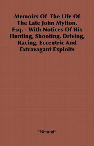 Memoirs of the Life of the Late John Mytton, Esq. - With Notices of His Hunting, Shooting, Driving, Racing, Eccentric and Extravagant Exploits Cover