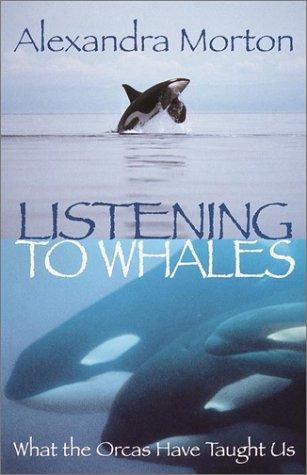 Listening to Whales: What the Orcas Have Taught Us Cover