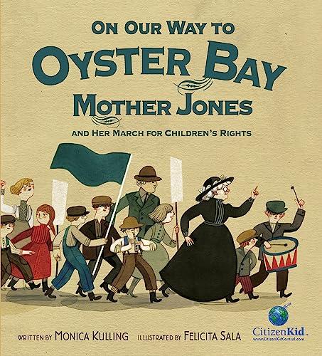 On Our Way to Oyster Bay: Mother Jones and Her March for Children's Rights (CitizenKid) Cover