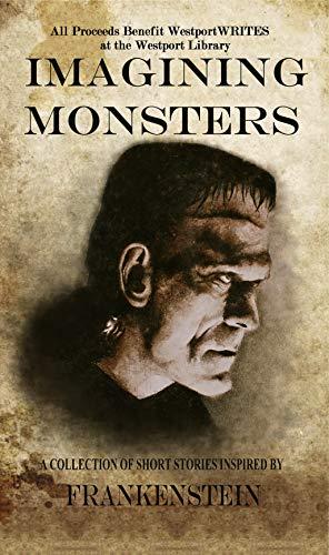 Imagining Monsters: A Collection of Short Stories Inspired by Frankenstein Cover