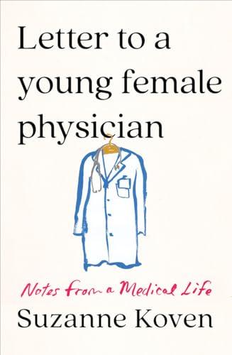 Letter to a Young Female Physician: Notes from a Medical Life Cover