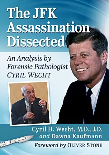 The JFK Assassination Dissected: An Analysis by Forensic Pathologist Cyril Wecht Cover