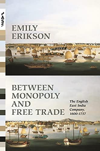Between Monopoly and Free Trade: The English East India Company, 1600–1757 (Princeton Analytical Sociology Series) Cover