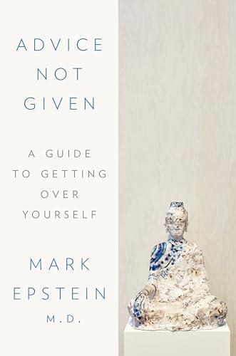 Advice Not Given: A Guide to Getting Over Yourself Cover
