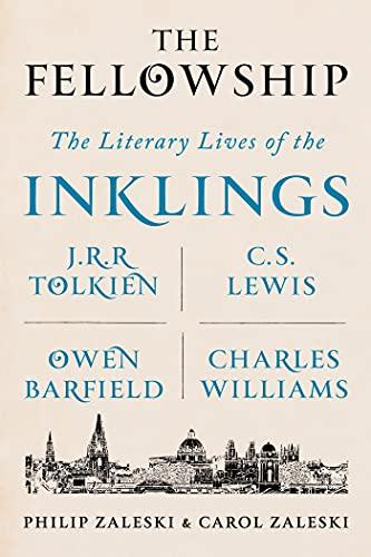 The Fellowship: The Literary Lives of the Inklings: J.R.R. Tolkien, C. S. Lewis, Owen Barfield, Charles Williams Cover