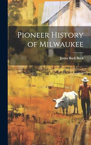 Pioneer History of Milwaukee Cover