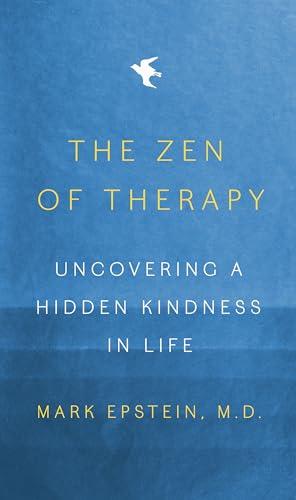 The Zen of Therapy: Uncovering a Hidden Kindness in Life Cover