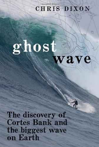 Ghost Wave: The Discovery of Cortes Bank and the Biggest Wave on Earth Cover