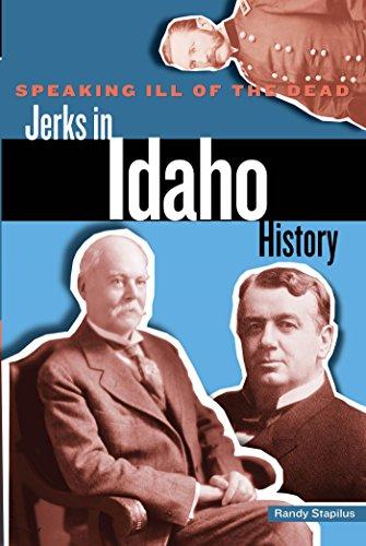 Speaking Ill of the Dead: Jerks in Idaho History (Speaking Ill of the Dead: Jerks in Histo) Cover