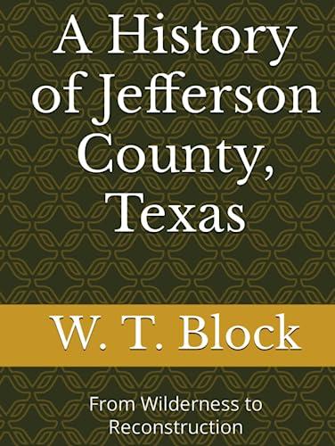 A History of Jefferson County, Texas: From Wilderness to Reconstruction Cover