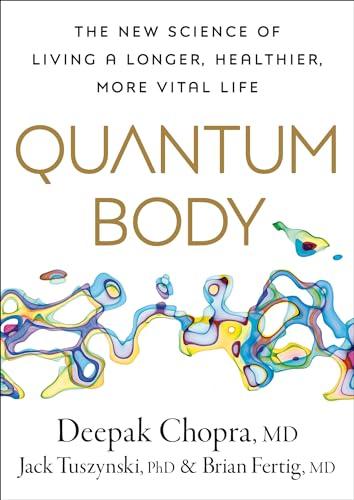 Quantum Body: The New Science of Living a Longer, Healthier, More Vital Life Cover