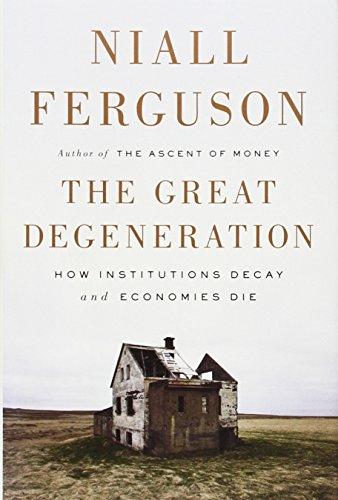 The Great Degeneration: How Institutions Decay and Economies Die Cover