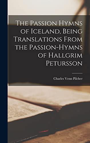 The Passion Hymns of Iceland, Being Translations From the Passion-hymns of Hallgrim Petursson Cover