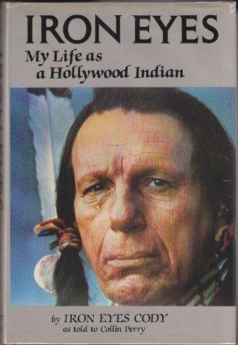 Iron Eyes: My Life As a Hollywood Indian by Cody, Iron Eyes, Cody, Perry, Perry, Collin (1984) Hardcover Cover