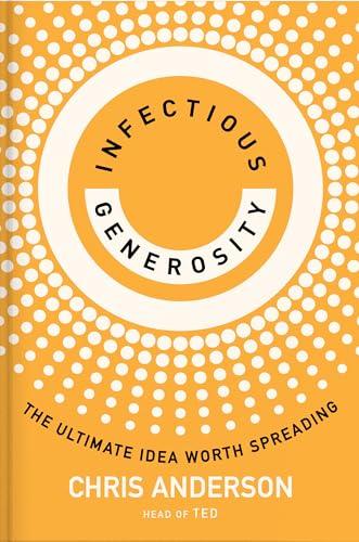 Infectious Generosity: The Ultimate Idea Worth Spreading Cover