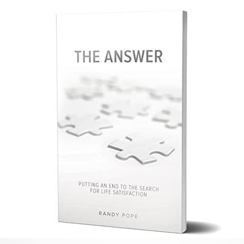 The Answer: Putting an End to the Search for Life Satisfaction Cover
