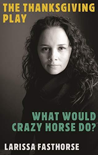 The Thanksgiving Play / What Would Crazy Horse Do? Cover